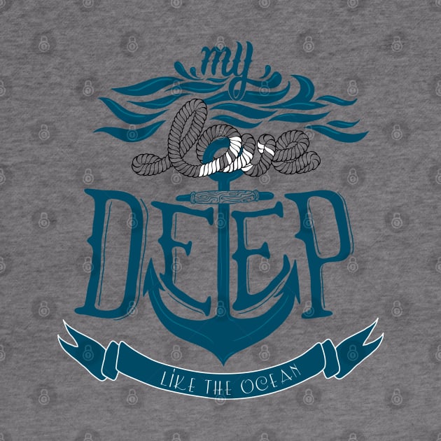 Nautical lettering: my love deep like the ocean by GreekTavern